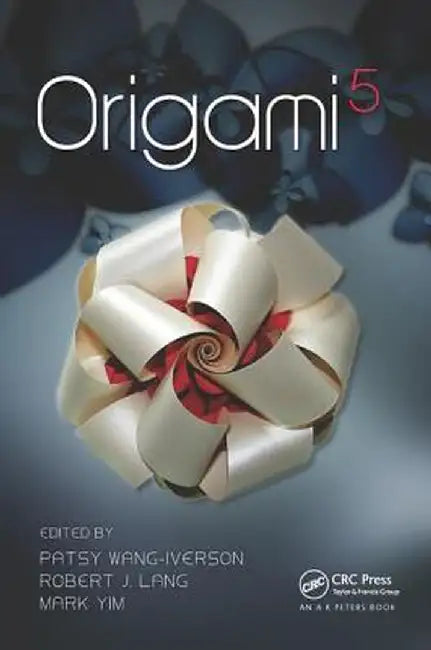 Origami 5: Fifth International Meeting of Origami Science, Mathematics, and Education by Patsy Wang-Iverson
