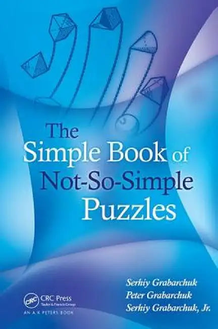 The Simple Book of Not-So-Simple Puzzles by Serhiy Grabarchuk