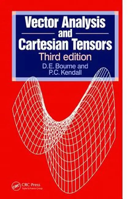 Vector Analysis and Cartesian Tensors, Third Edition by P C Kendall