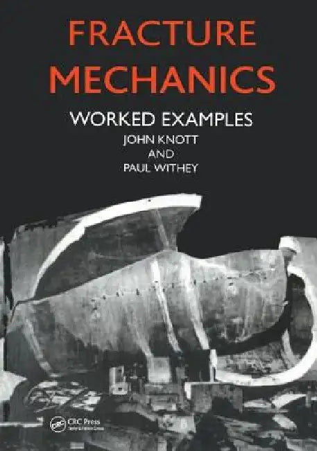 Fracture Mechanics: Worked Examples by John Knott
