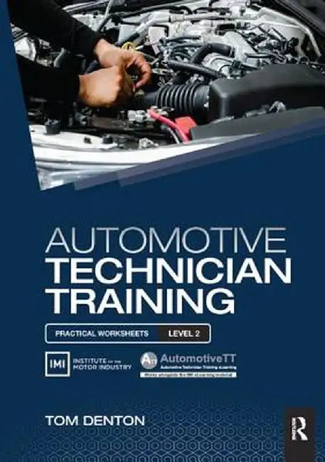 Automotive Technician Training: Practical Worksheets Level 2 by Tom Denton