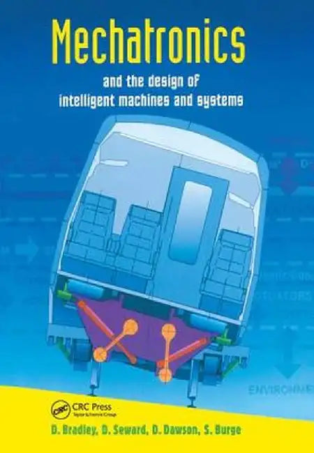 Mechatronics and the Design of Intelligent Machines and Systems by David Allan Bradley