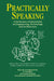 Practically Speaking: A Dictionary of Quotations on Engineering, Technology and Architecture by C.C. Gaither