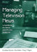 Managing Television News: A Handbook for Ethical and Effective Producing by B. William Silcock
