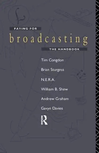 Paying for Broadcasting: The Handbook by Tim Congdon