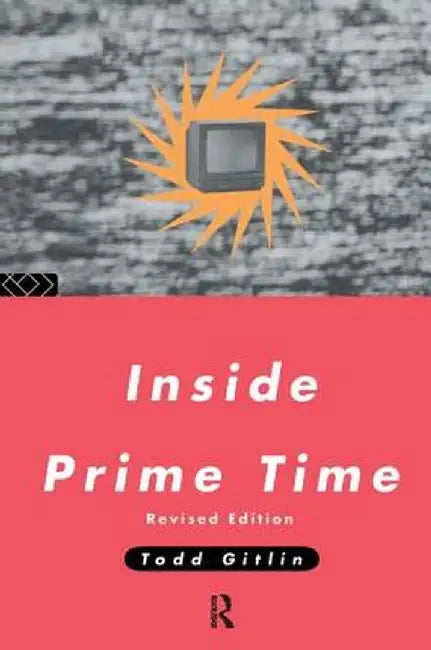 Inside Prime Time by Todd Gitlin