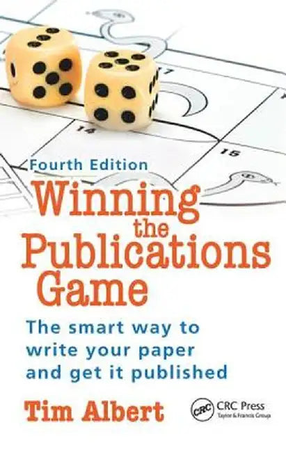 Winning the Publications Game: The Smart Way to Write Your Paper and Get It Published, Fourth Edition by Tim Albert