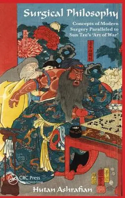 Surgical Philosophy: Concepts of Modern Surgery Paralleled to Sun Tzu's 'Art of War' by Hutan Ashrafian