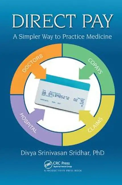 Direct Pay: A Simpler Way to Practice Medicine by Divya Srinivasan Sridhar