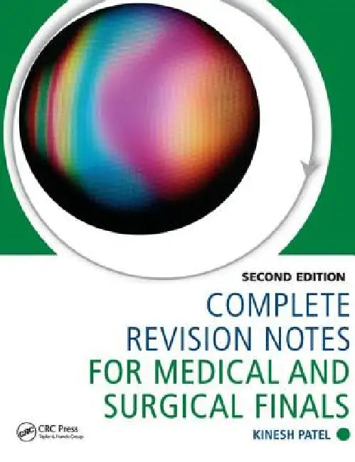 Complete Revision Notes for Medical and Surgical Finals by Kinesh Patel