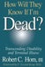 How Will They Know If I'm Dead?: Transcending Disability and Terminal Illness by Robert Horn