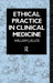 Ethical Practice in Clinical Medicine by William J. Ellos S.J.
