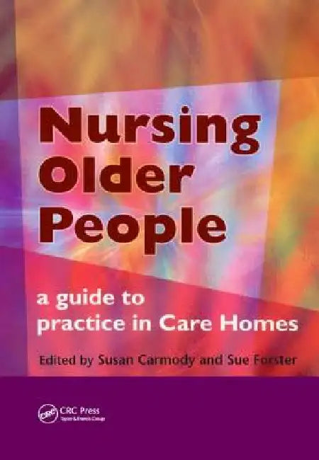 Nursing Older People: A Guide to Practice in Care Homes by Susan Carmody