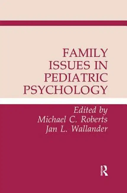 Family Issues in Pediatric Psychology by Michael C. Roberts