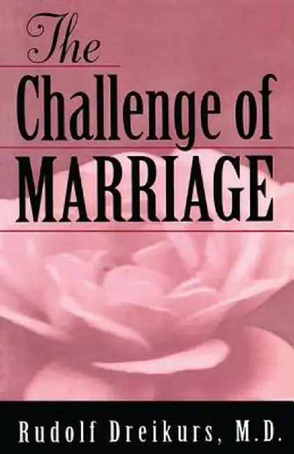 The Challenge of Marriage by Rudolf Dreikurs