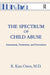 The Spectrum of Child Abuse: Assessment, Treatment and Prevention by R. Kim Oates