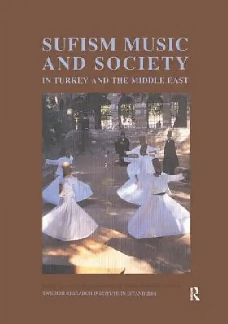 Sufism, Music and Society in Turkey and the Middle East by Anders Hammarlund