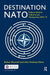 Destination NATO: Defence Reform in Bosnia and Herzegovina, 2003-13 by Rohan Maxwell