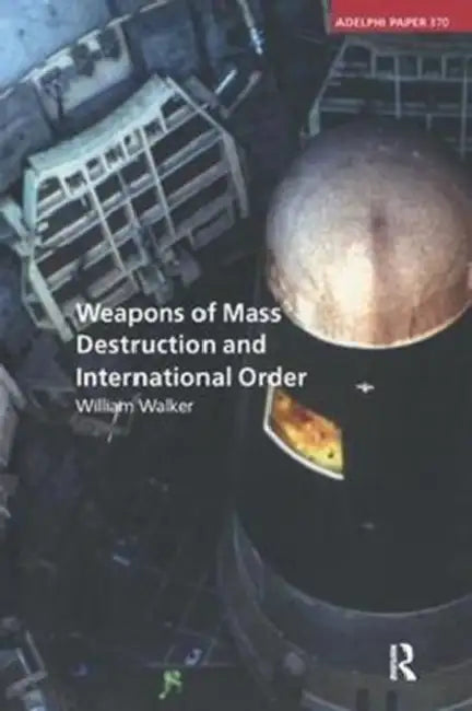 Weapons of Mass Destruction and International Order by Walker William
