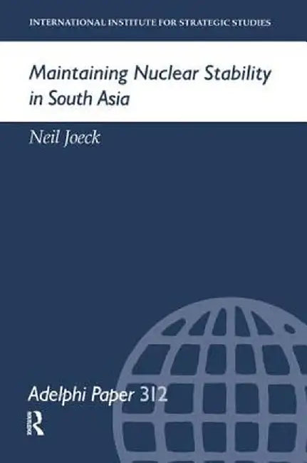 Maintaining Nuclear Stability in South Asia by Neil Joeck