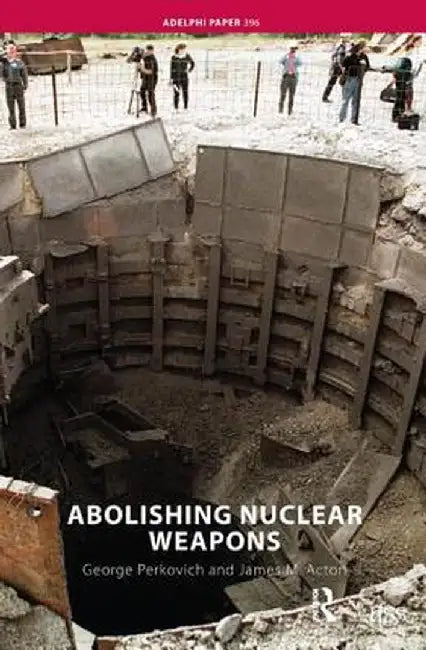 Abolishing Nuclear Weapons by George Perkovich