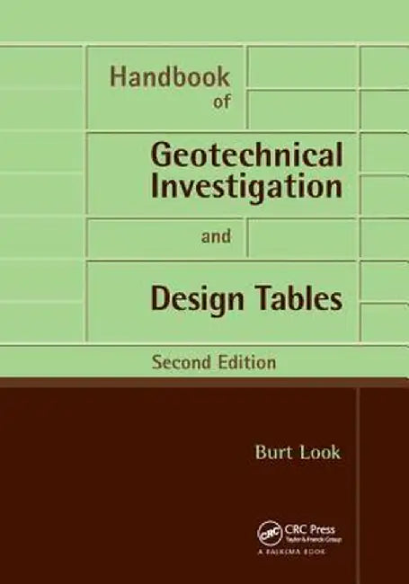 Handbook of Geotechnical Investigation and Design Tables: Second Edition by Burt G. Look