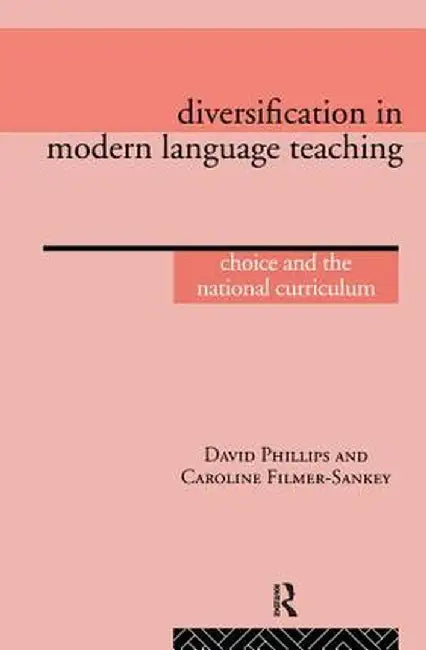 Diversification in Modern Language Teaching: Choice and the National Curriculum by Caroline Filmer-Sankey