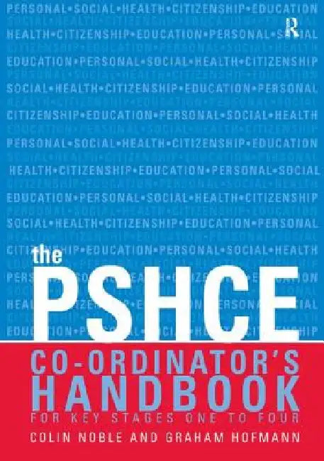 The Secondary Pshe Co-Ordinator's Handbook by Colin Noble