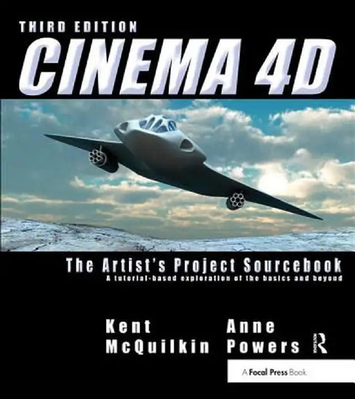 Cinema 4D: The Artist's Project Sourcebook by Kent McQuilkin
