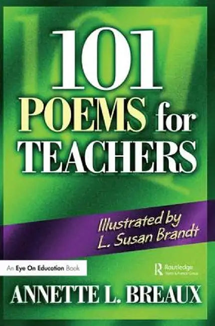 101 Poems for Teachers by Annette Breaux