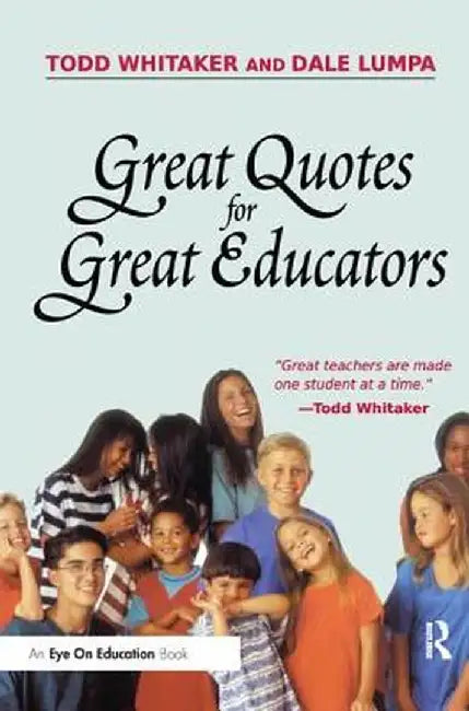 Great Quotes for Great Educators by Dale Lumpa