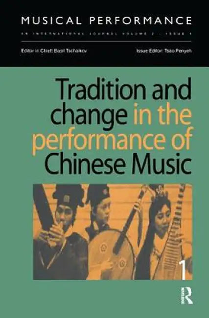 Tradition and Change in the Performance of Chinese Music by Tsao Penyeh