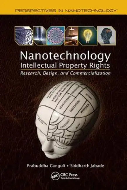 Nanotechnology Intellectual Property Rights: Research, Design, and Commercialization by Prabuddha Ganguli