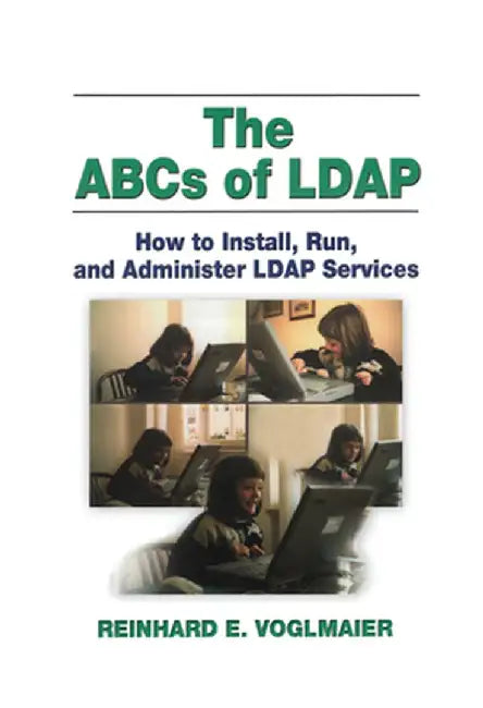 The ABCs of LDAP by Reinhard E. Voglmaier