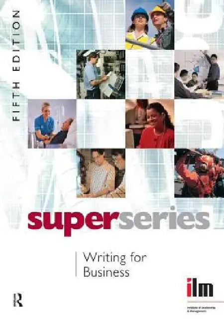 Writing For Business by Institute Of Leadership & Management