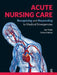 Acute Nursing Care: Recognising and Responding to Medical Emergencies by Ian Peate