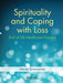 Spirituality and Coping with Loss: End of Life Healthcare Practice by Wendy Greenstreet