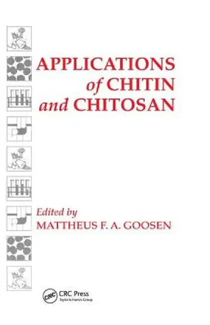Applications of Chitan and Chitosan by Mattheus F. A. Goosen