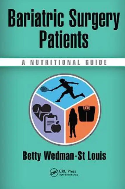 Bariatric Surgery Patients: A Nutritional Guide by Betty Wedman-St Louis