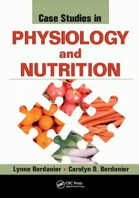 Case Studies in Physiology and Nutrition by Lynne Berdanier