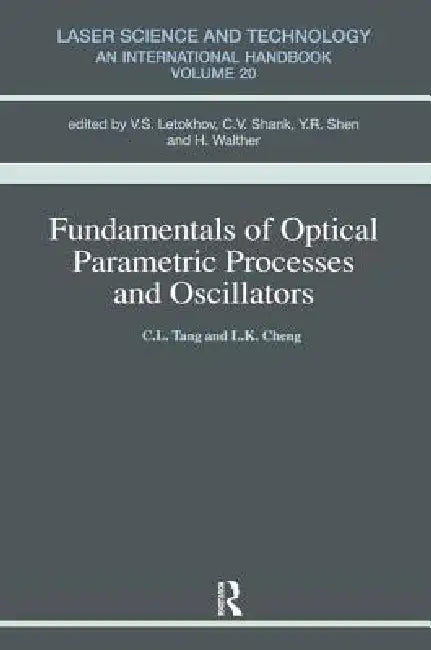 Fundamentals of Optical Parametric Processes and Oscillations by Alice M. Tang