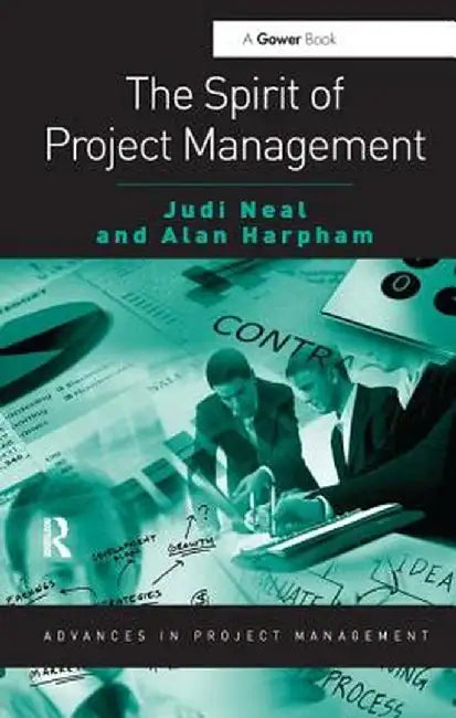 The Spirit of Project Management by Judi Neal