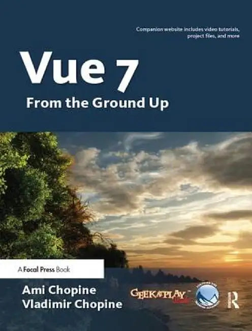 Vue 7: From the Ground Up: The Official Guide by Ami & Vladimir Chopine