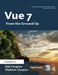 Vue 7: From the Ground Up: The Official Guide by Ami & Vladimir Chopine