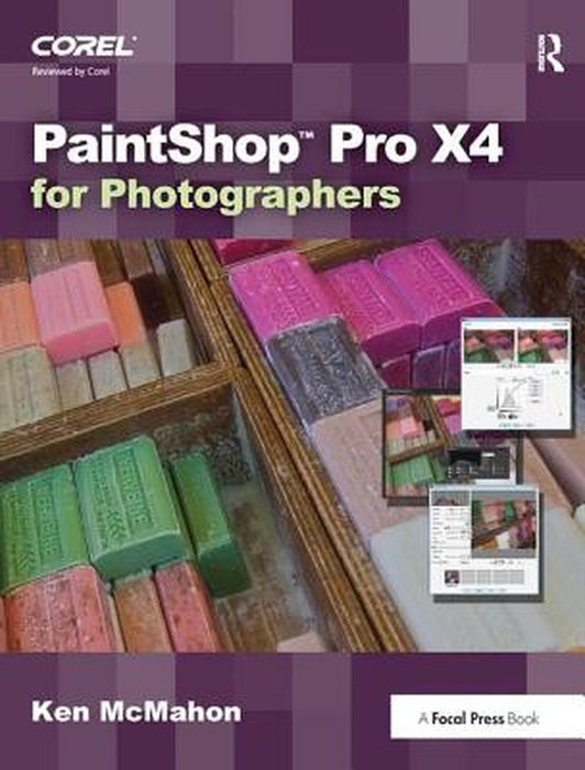 Paintshop Pro X4 for Photographers by Ken McMahon