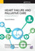 Heart Failure and Palliative Care: A Team Approach, Second Edition by Miriam Johnson