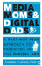 Media Moms & Digital Dads: A Fact-Not-Fear Approach to Parenting in the Digital Age by Yalda Uhls