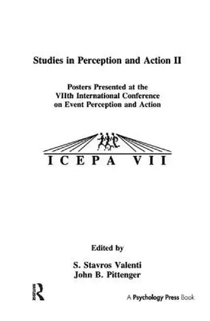 Studies in Perception and Action II: Posters Presented at the Viith International Conference on Event Perception and Action by S. Stavros Valenti