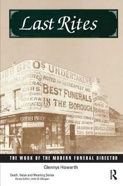 Last Rites: The Work of the Modern Funeral Director by Glennys Howarth