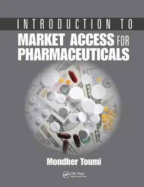 Introduction to Market Access for Pharmaceuticals by Mondher Toumi